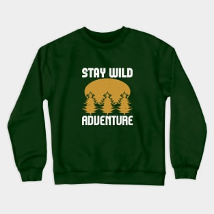 stay wild adventure Crewneck Sweatshirt